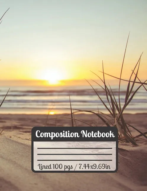 Composition Notebook: Beach Sunset Sand Waves & Plants The Ultimate gift For Beach Lovers - Paperback