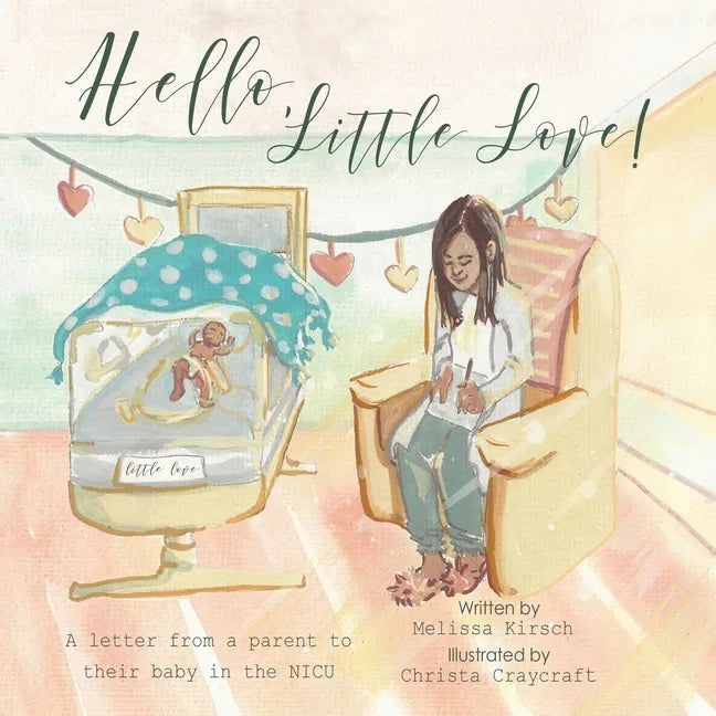 Hello, Little Love!: A Letter from a Parent to Their Baby in the Nicu - Paperback