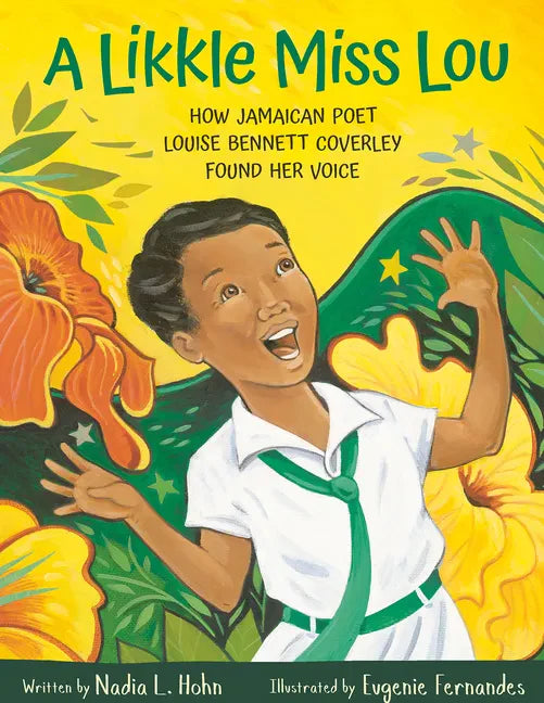 A Likkle Miss Lou: How Jamaican Poet Louise Bennett Coverley Found Her Voice - Hardcover