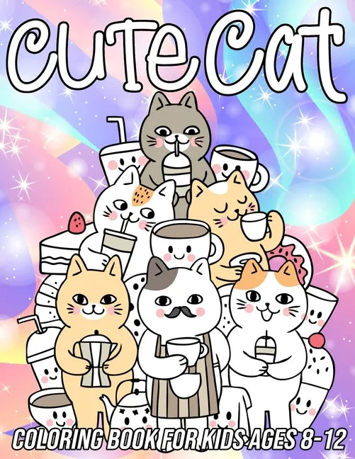 Cat Coloring Book for Kids Ages 8-12: Fun, Cute and Unique Coloring Pages for Girls and Boys with Beautiful Kitten Designs - Paperback