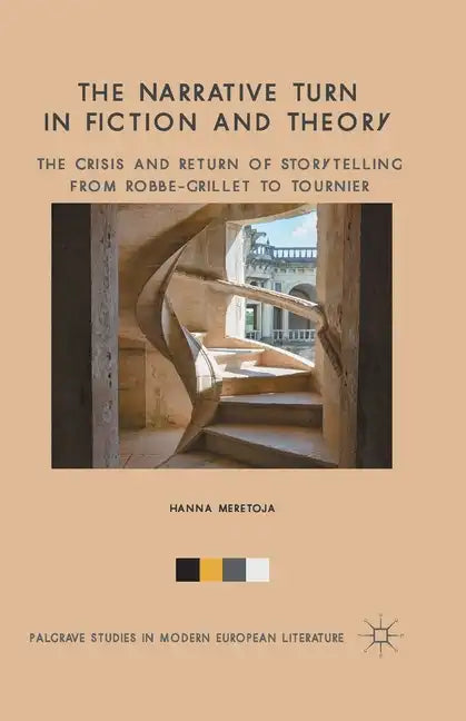 The Narrative Turn in Fiction and Theory: The Crisis and Return of Storytelling from Robbe-Grillet to Tournier - Paperback