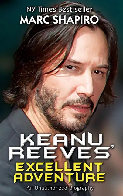Keanu Reeves' Excellent Adventure: An Unauthorized Biography - Paperback