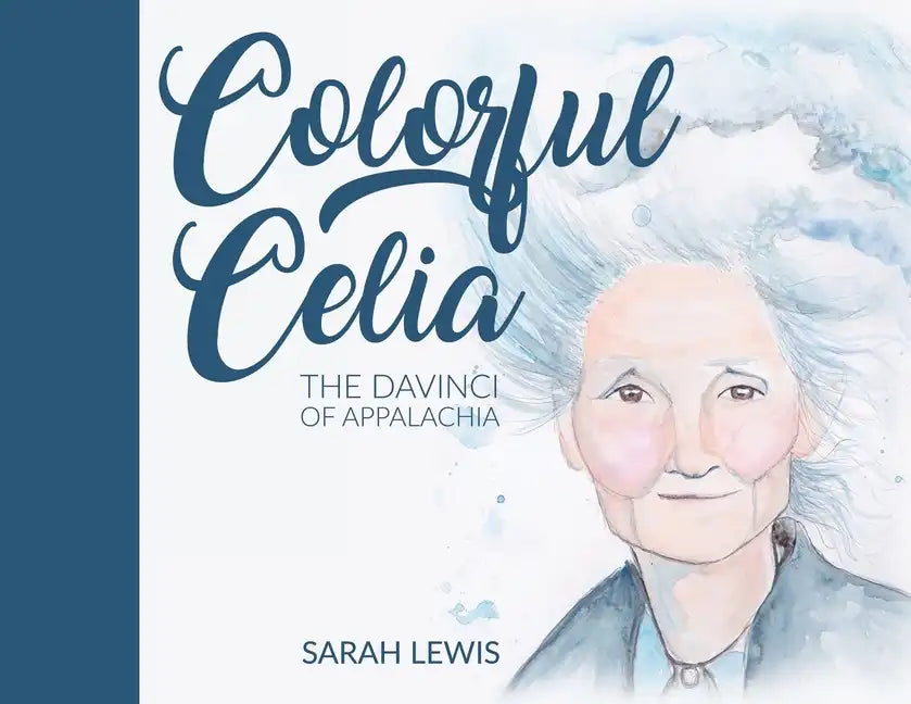 Colorful Celia: The DaVinci of Appalachia - Paperback