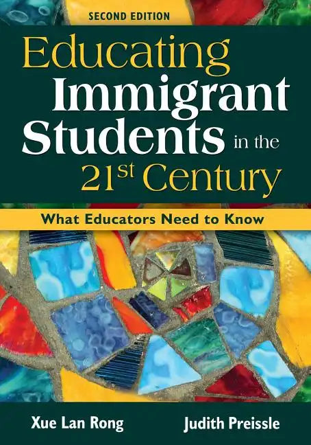 Educating Immigrant Students in the 21st Century: What Educators Need to Know - Paperback