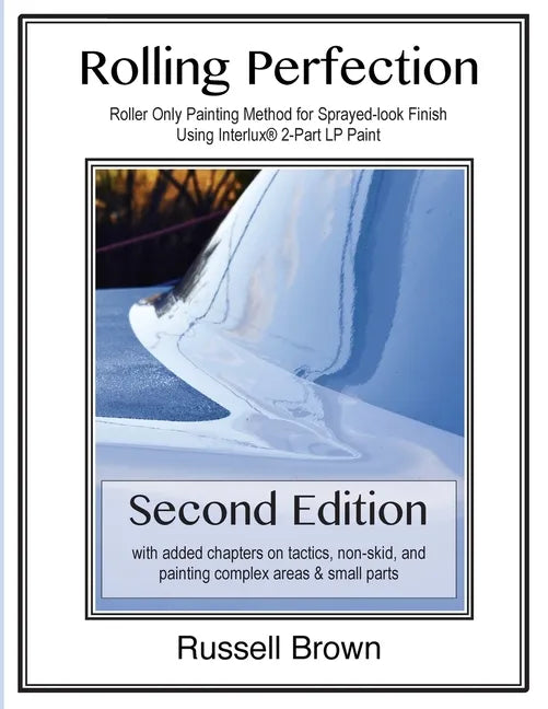 Rolling Perfection: Roller only painting method for sprayed-look finish using Interlux (TM) 2-part LP paint - Paperback