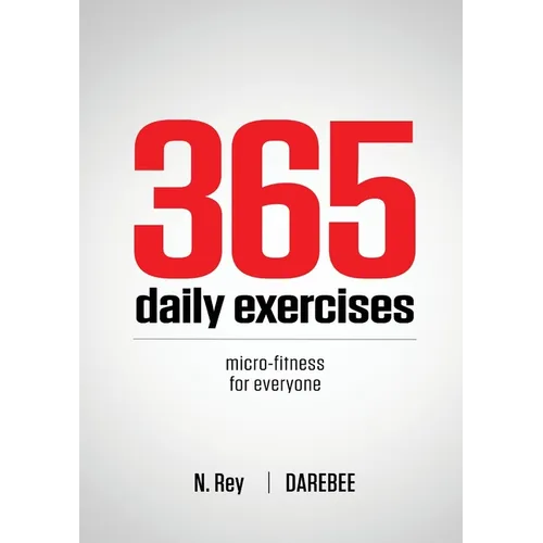 365 Daily Exercises: Microworkouts For Busy People - Paperback