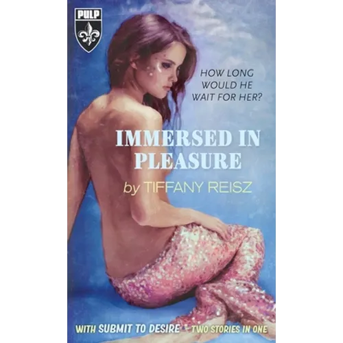Immersed In Pleasure/Submit To Desire - Paperback
