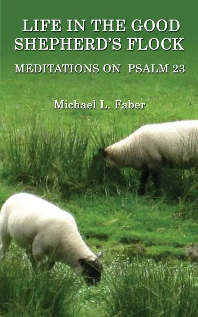 Life in the Good Shepherd's Flock: Meditations on Psalm 23 - Paperback