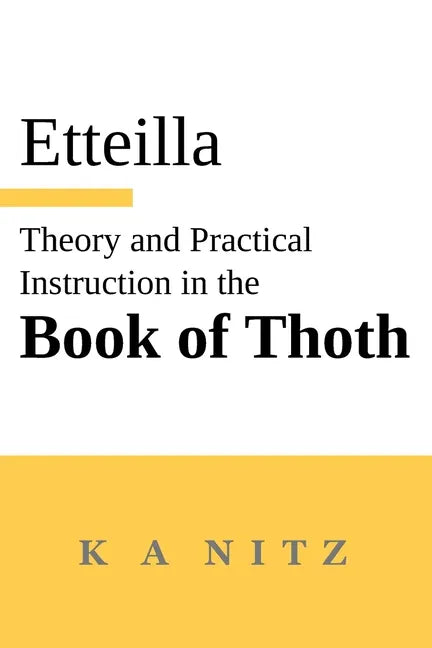 Theory and Practical Instruction on the Book of Thoth: or about the higher power, of nature and man, to dependably reveal the mysteries of life and to - Paperback
