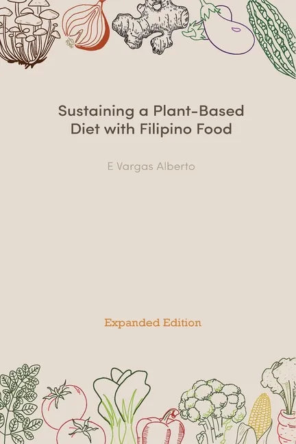Sustaining a Plant-Based Diet with Filipino Food - Paperback