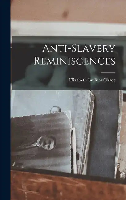 Anti-slavery Reminiscences - Hardcover