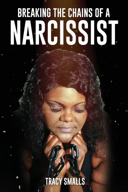 Breaking the Chains of a Narcissist - Paperback