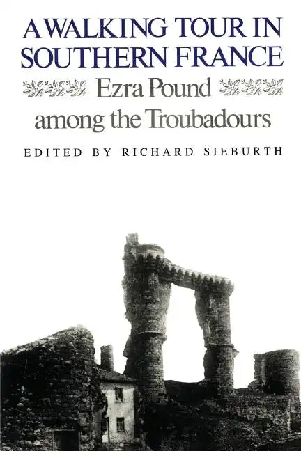 A Walking Tour In Southern France: Ezra Pound Among the Troubadours - Paperback