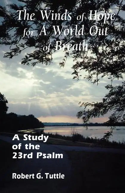 The Winds of Hope for a World Out of Breath: A Study of the 23rd Psalm - Paperback