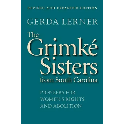 The Grimké Sisters from South Carolina: Pioneers for Women's Rights and Abolition - Paperback
