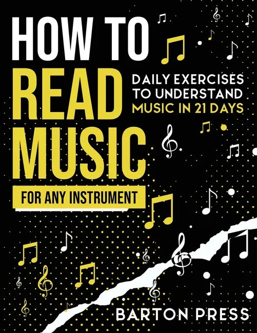 How to Read Music for Any Instrument: Daily Exercises to Understand Music in 21 Days - Paperback
