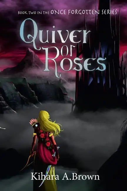 Quiver of Roses Book Two In the Once Forgotten Series - Paperback