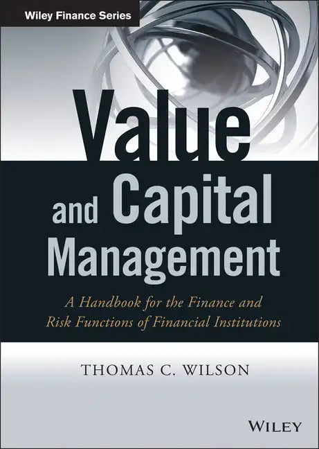 Value and Capital Management: A Handbook for the Finance and Risk Functions of Financial Institutions - Hardcover