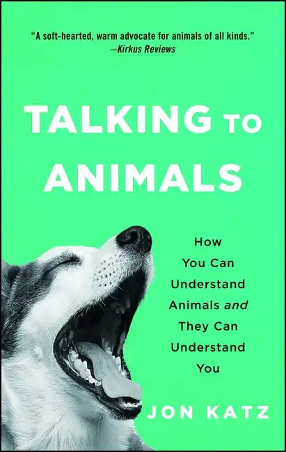 Talking to Animals: How You Can Understand Animals and They Can Understand You - Paperback