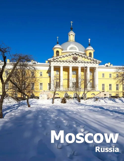 Moscow Russia: Coffee Table Photography Travel Picture Book Album Of A Russian Country And City In Eastern Europe Large Size Photos Cover - Paperback