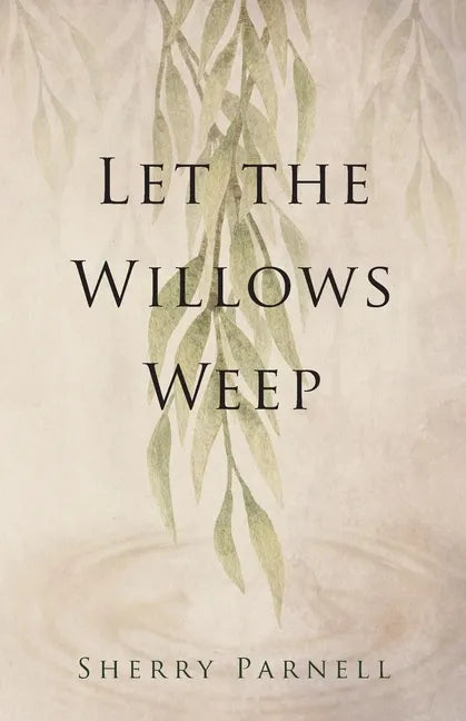 Let the Willows Weep - Paperback