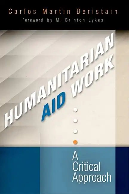 Humanitarian Aid Work: A Critical Approach - Paperback