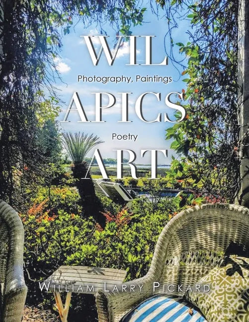 Wil Apics Art: Photography, Paintings, Poetry - Paperback