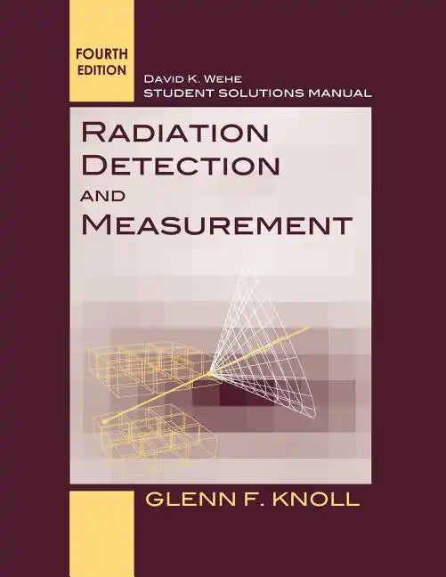 Student Solutions Manual to Accompany Radiation Detection and Measurement, 4e - Paperback