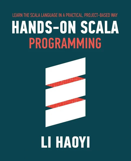 Hands-on Scala Programming: Learn Scala in a Practical, Project-Based Way - Paperback