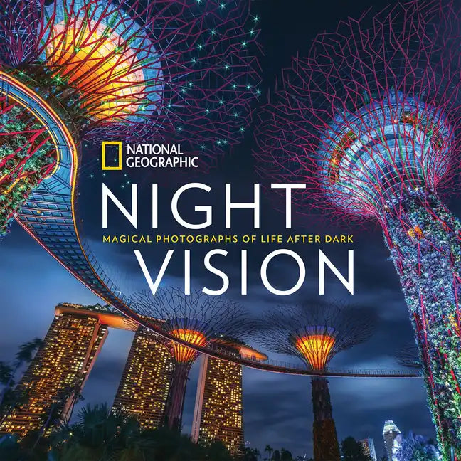 National Geographic Night Vision: Magical Photographs of Life After Dark - Hardcover