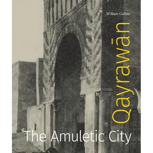 Qayrawān: The Amuletic City - Hardcover