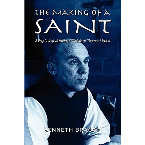 The Making of a Saint: A Psychological Study of the Life of Thomas Merton - Paperback