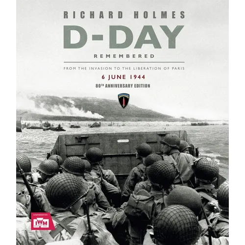 D-Day Remembered: From the Invasion to the Liberation of Paris - 80th Anniversary Edition - Hardcover