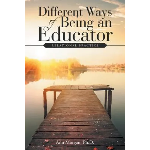 Different Ways of Being an Educator: Relational Practice - Paperback
