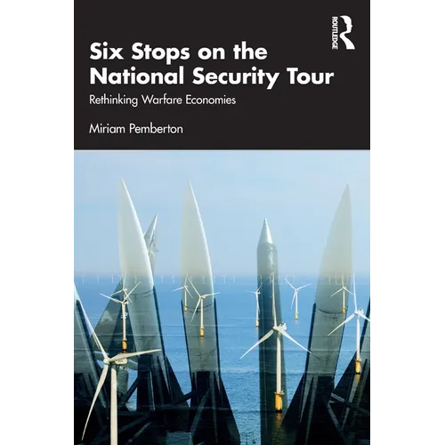 Six Stops on the National Security Tour: Rethinking Warfare Economies - Paperback