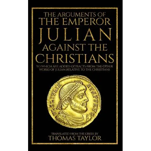The Arguments of the Emperor Julian Against the Christians - Paperback