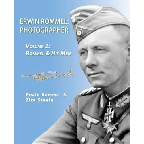 Erwin Rommel: Photographer-Vol. 2: Rommel & His Men - Paperback