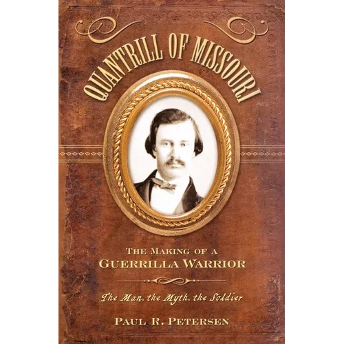 Quantrill of Missouri: The Making of a Guerilla Warrior - Paperback