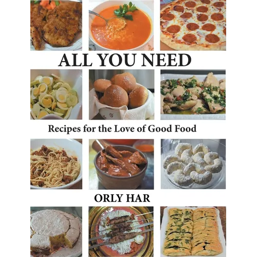 All You Need: Recipes for the Love of Good Food - Hardcover