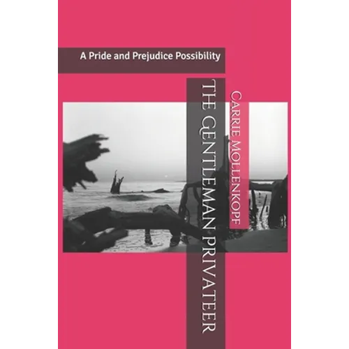 The Gentleman Privateer: A Pride and Prejudice Possibility - Paperback