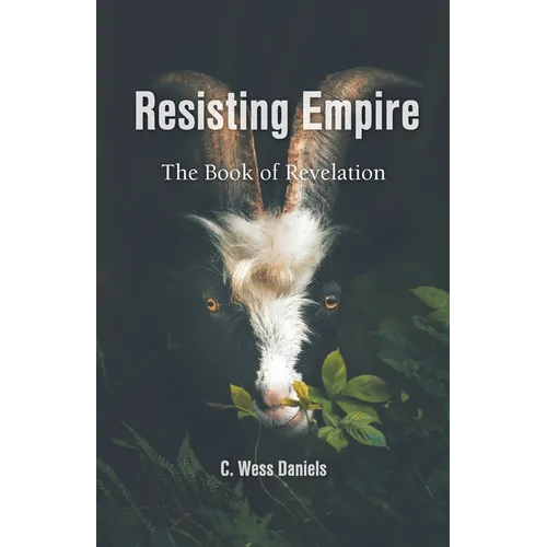 Resisting Empire: The Book of Revelation as Resistance - Paperback