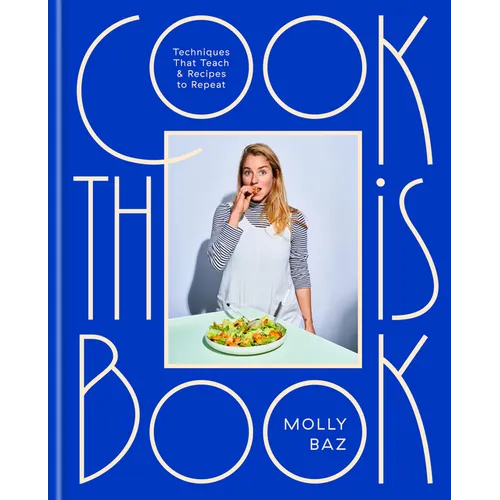 Cook This Book: Techniques That Teach and Recipes to Repeat: A Cookbook - Hardcover
