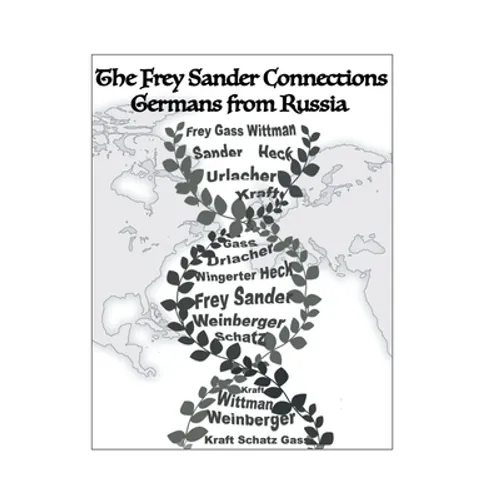 The Frey Sander Connections Germans from Russia - Hardcover