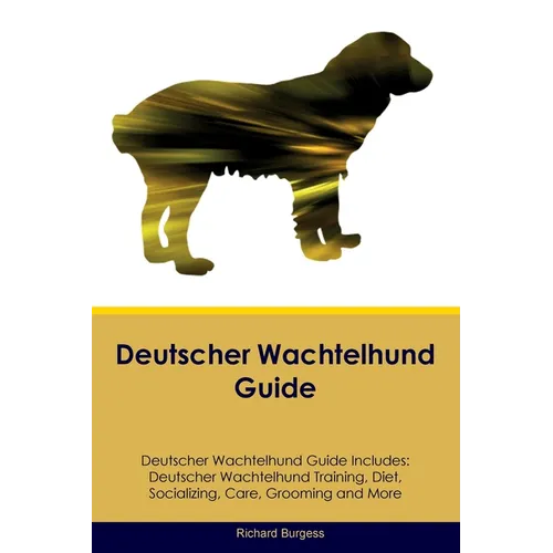Deutscher Wachtelhund Guide Deutscher Wachtelhund Guide Includes: Deutscher Wachtelhund Training, Diet, Socializing, Care, Grooming, and More - Paperback