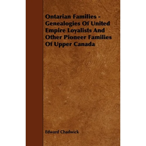 Ontarian Families - Genealogies Of United Empire Loyalists And Other Pioneer Families Of Upper Canada - Paperback