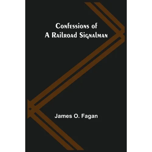 Confessions of a Railroad Signalman - Paperback
