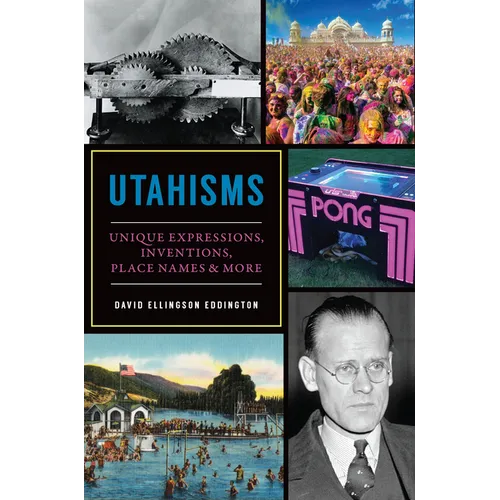 Utahisms: Unique Expressions, Inventions, Place Names & More - Paperback