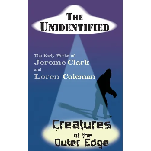 The Unidentified & Creatures of the Outer Edge - Paperback