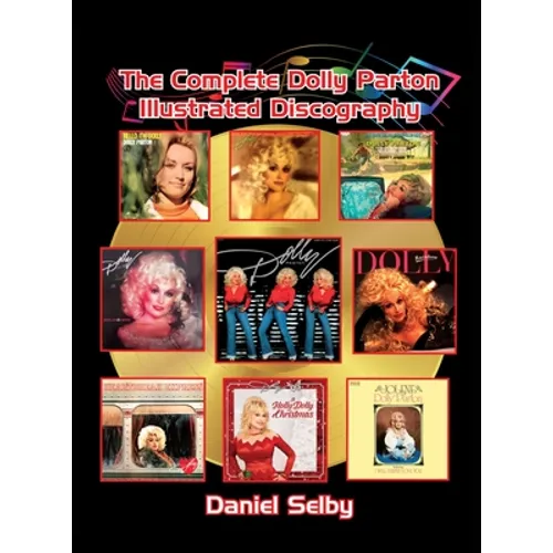 The Complete Dolly Parton Illustrated Discography (hardback) - Hardcover