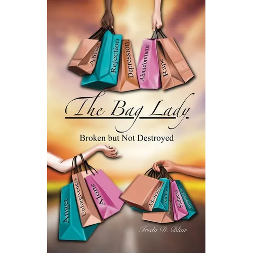 The Bag Lady: Broken But Not Destroyed - Paperback